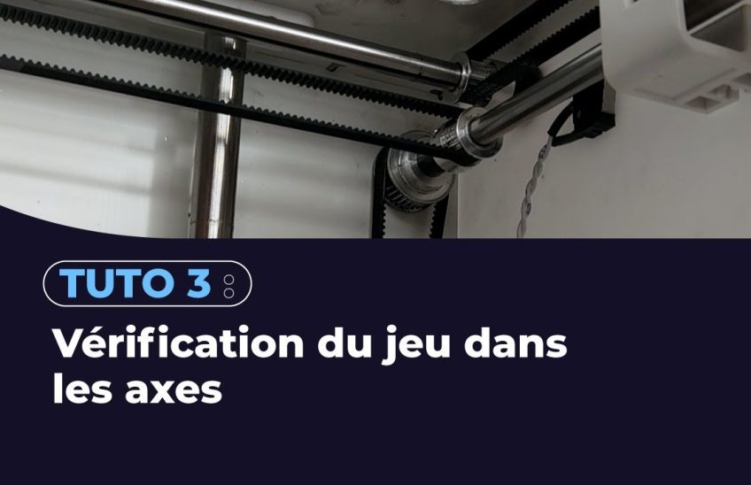 Tutoriel UltiMaker - Vérification du jeu dans les axes